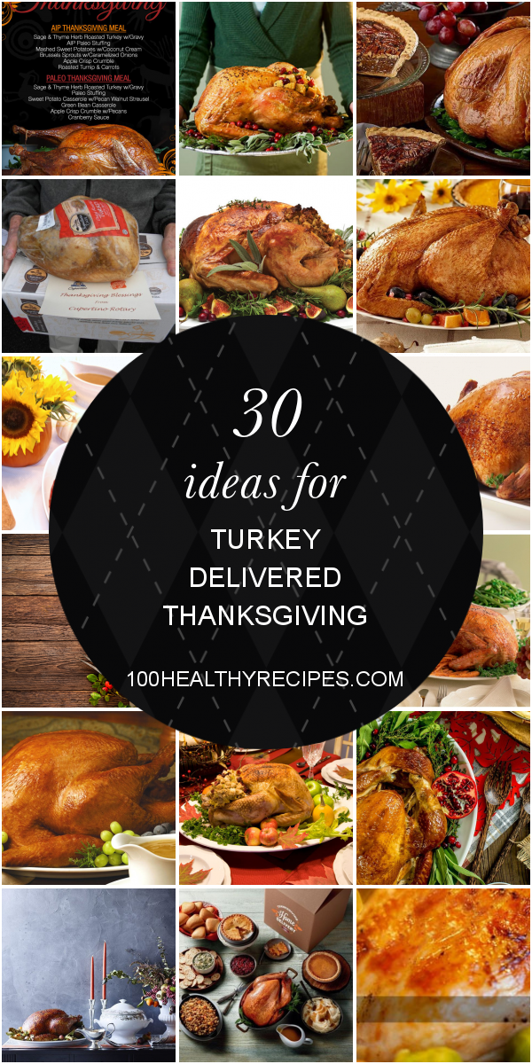 30 Ideas For Turkey Delivered Thanksgiving Best Diet And Healthy Recipes Ever Recipes Collection 2885